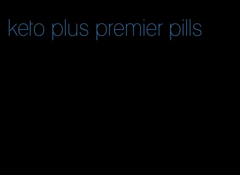 keto plus premier pills