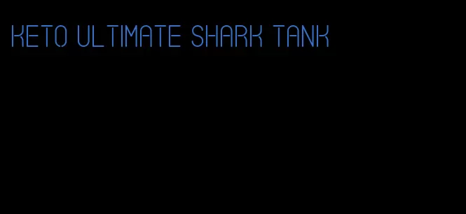 keto ultimate shark tank