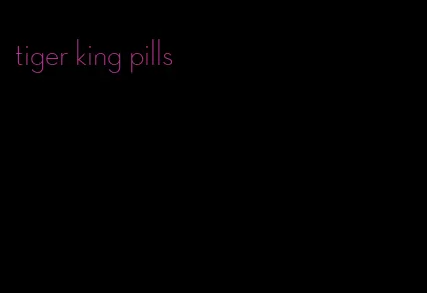 tiger king pills