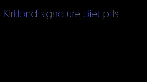 Kirkland signature diet pills