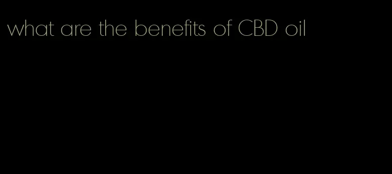 what are the benefits of CBD oil