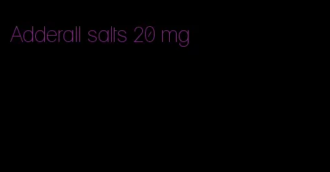 Adderall salts 20 mg