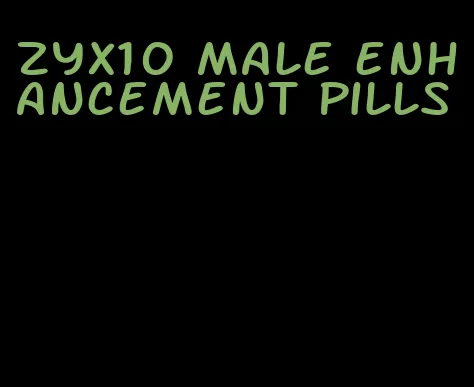zyx10 male enhancement pills