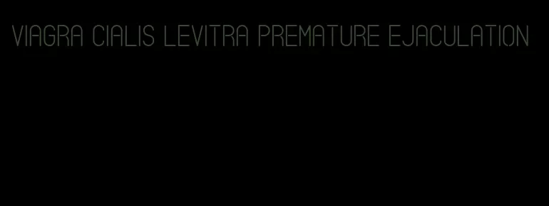 viagra Cialis Levitra premature ejaculation