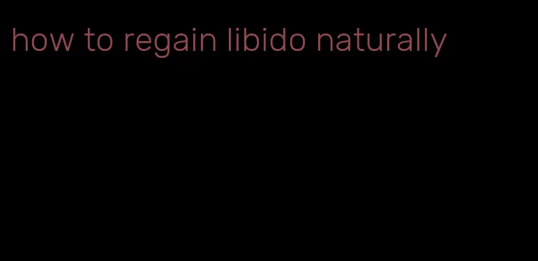 how to regain libido naturally
