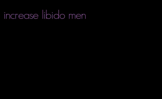 increase libido men