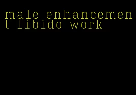 male enhancement libido work