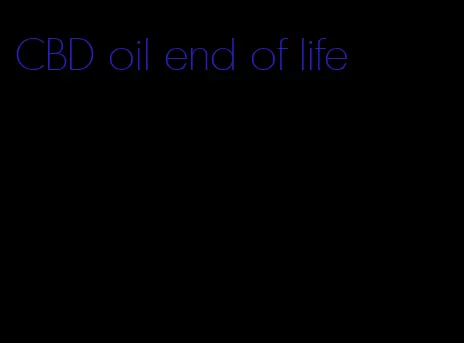 CBD oil end of life