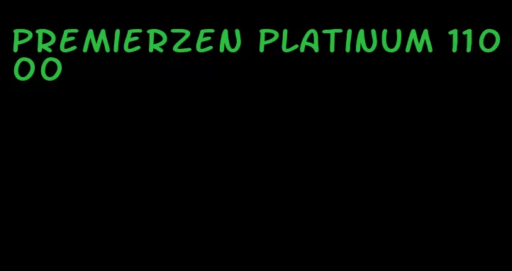 PremierZen platinum 11000