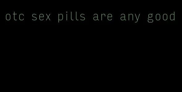otc sex pills are any good