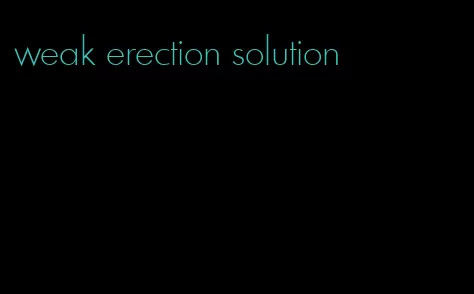 weak erection solution
