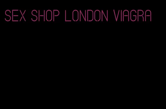sex shop London viagra