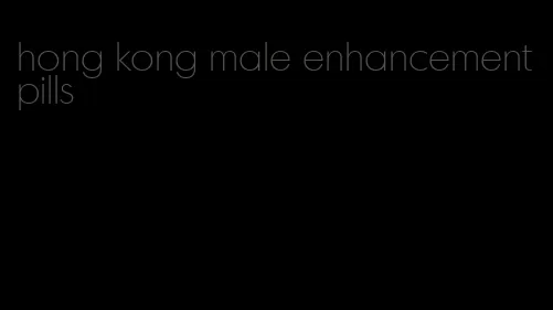 hong kong male enhancement pills