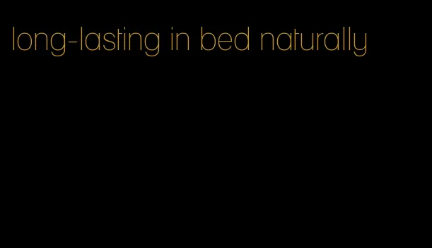 long-lasting in bed naturally