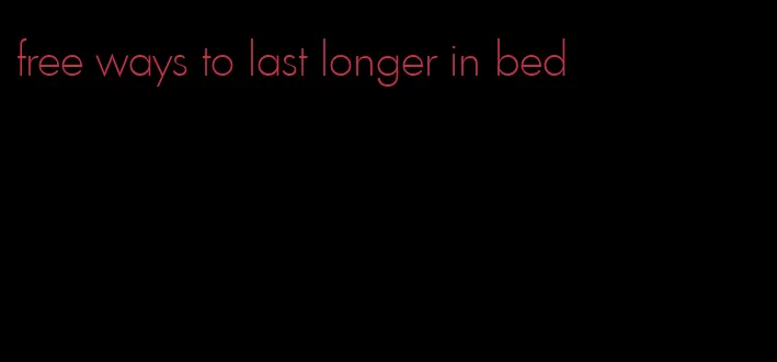 free ways to last longer in bed