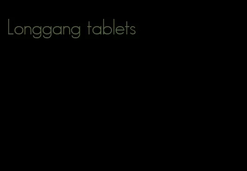 Longgang tablets