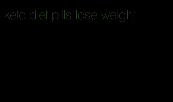 keto diet pills lose weight