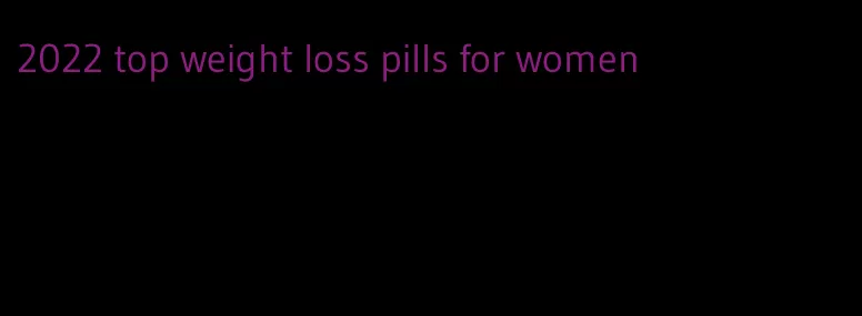 2022 top weight loss pills for women