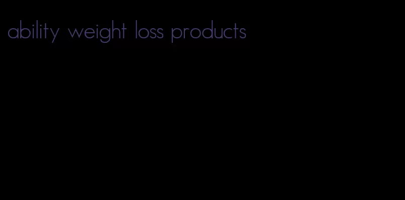 ability weight loss products