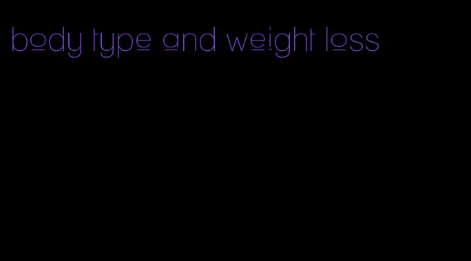 body type and weight loss
