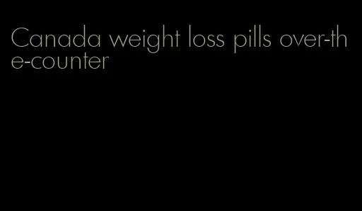 Canada weight loss pills over-the-counter