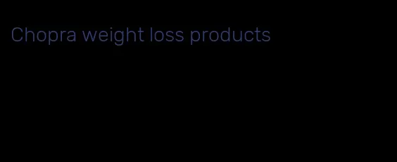 Chopra weight loss products