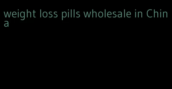 weight loss pills wholesale in China
