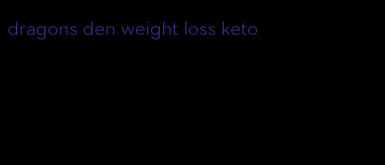 dragons den weight loss keto