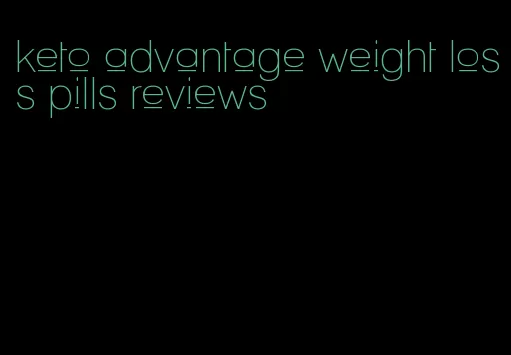 keto advantage weight loss pills reviews