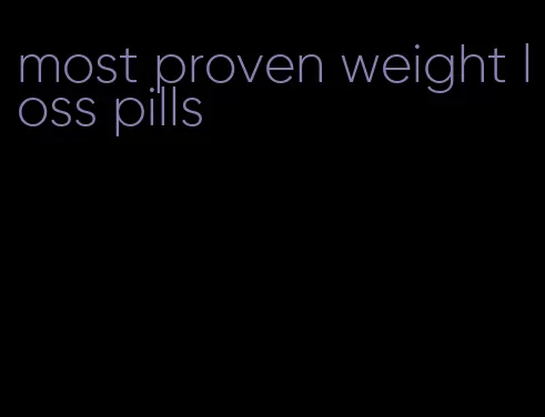 most proven weight loss pills