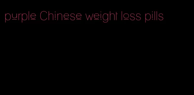 purple Chinese weight loss pills