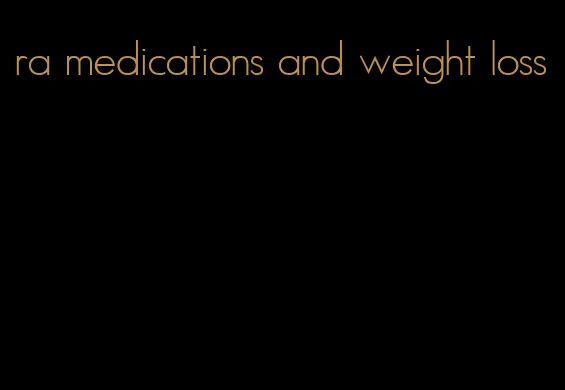 ra medications and weight loss