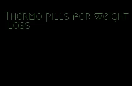 Thermo pills for weight loss