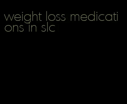 weight loss medications in slc