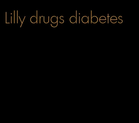 Lilly drugs diabetes
