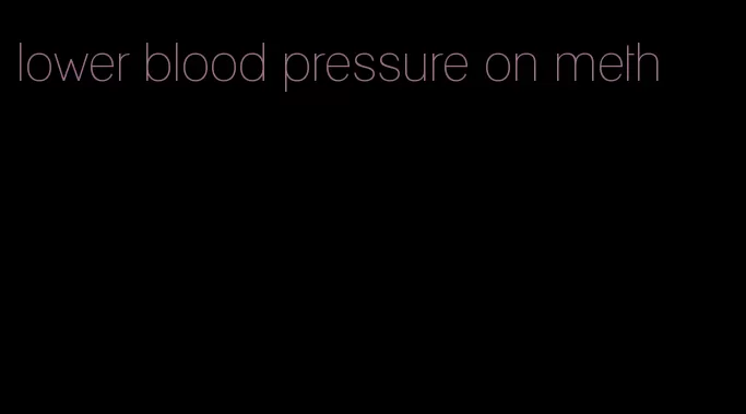 lower blood pressure on meth