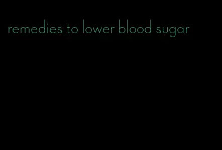 remedies to lower blood sugar