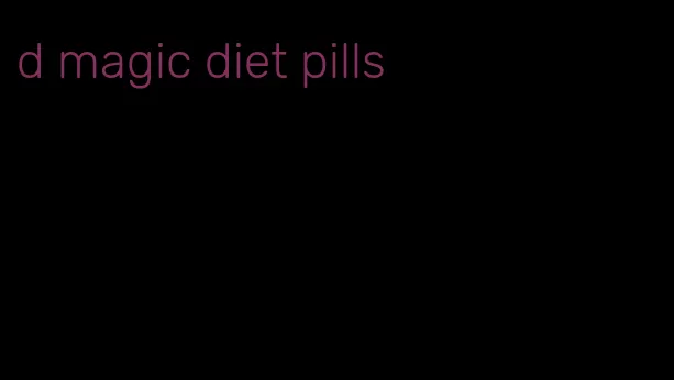 d magic diet pills