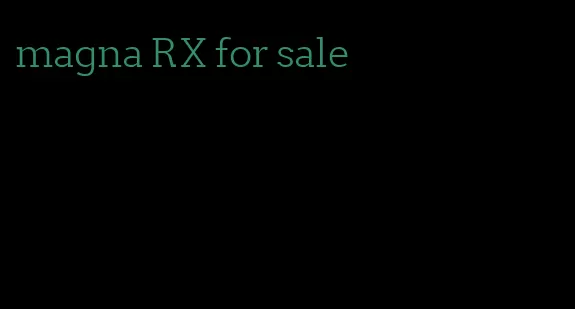 magna RX for sale