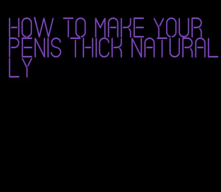 how to make your penis thick naturally