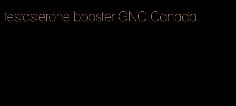 testosterone booster GNC Canada