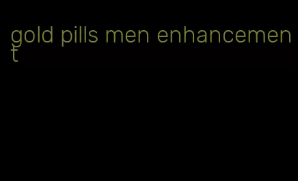 gold pills men enhancement
