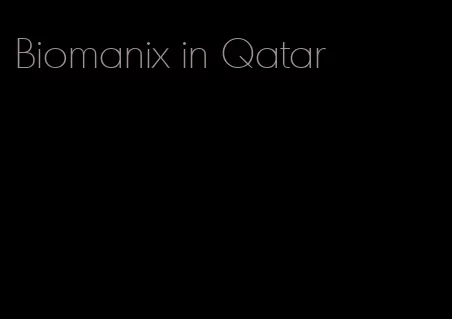 Biomanix in Qatar