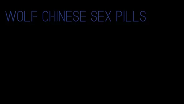 wolf Chinese sex pills