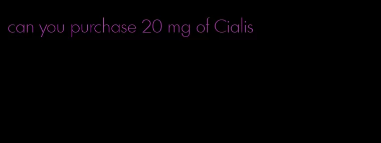 can you purchase 20 mg of Cialis