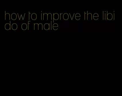how to improve the libido of male