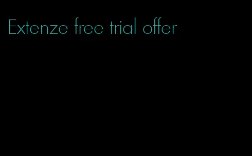 Extenze free trial offer