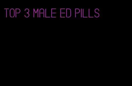 top 3 male ED pills