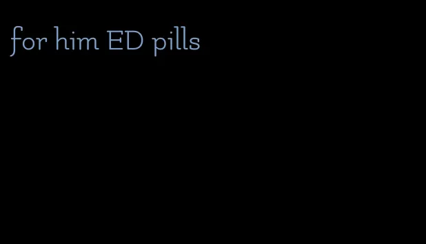 for him ED pills