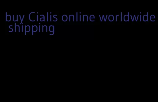 buy Cialis online worldwide shipping